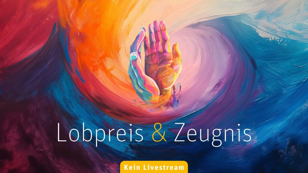 Lobpreis & Zeugnis-Gottesdienst Lobpreis & Zeugnis-Gottesdienst